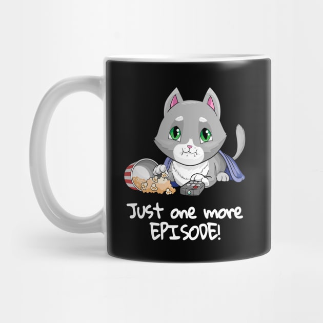 Just one more episode Serienjunkie Shirt Cat Movie Lover by ELFEINHALB
